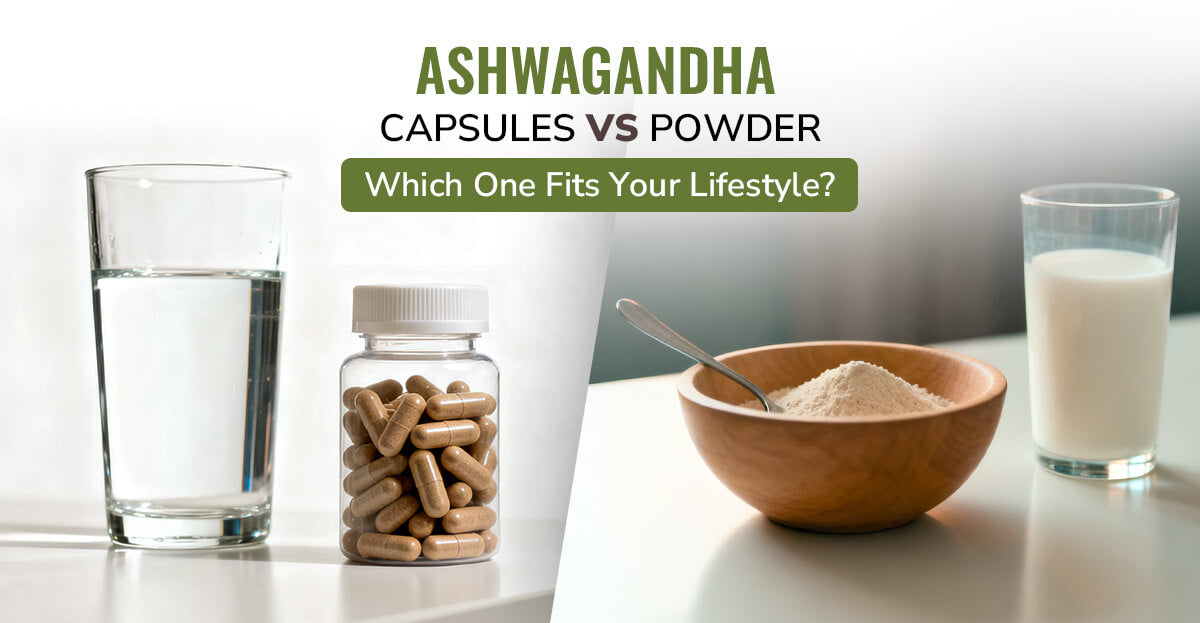 Ashwagandha Capsules vs. Powder: Which is Right for You?